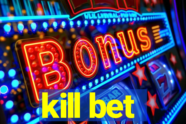 kill bet